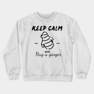 Keep calm and hug a ginger Crewneck Sweatshirt